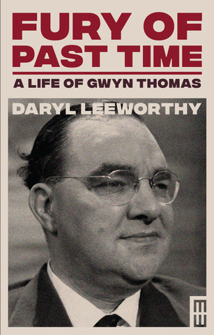 Fury of Past Time: A life of Gwyn Thomas (Hardback)