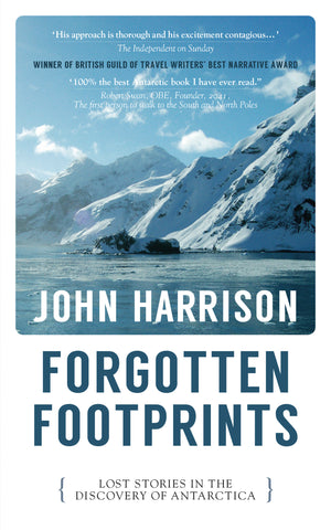 FORGOTTEN FOOTPRINTS: LOST STORIES IN THE DISCOVERY OF ANTARCTICA