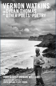 Vernon Watkins on Dylan Thomas and Other Poets & Poetry