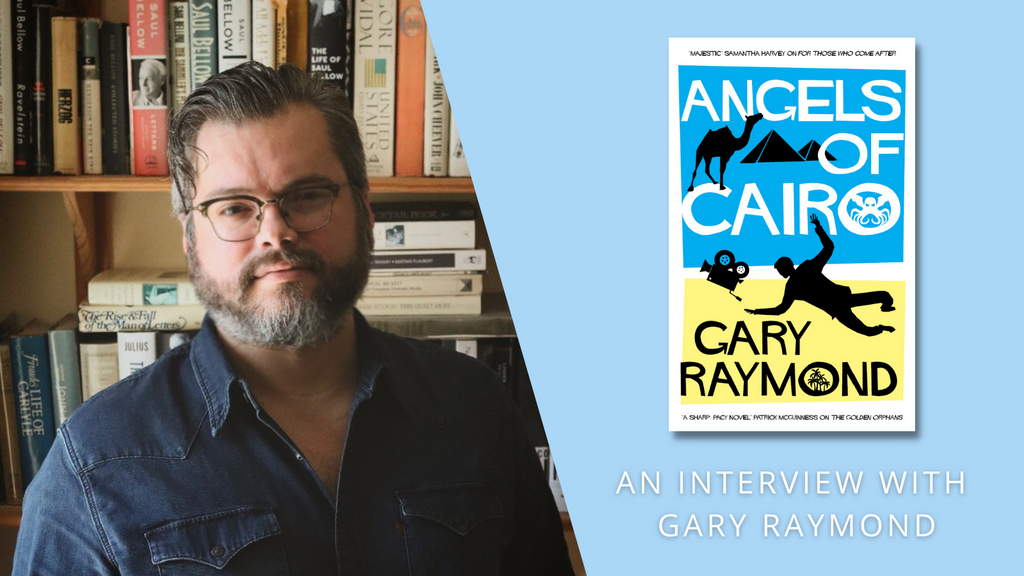 Angels of Cairo | An interview with Gary Raymond