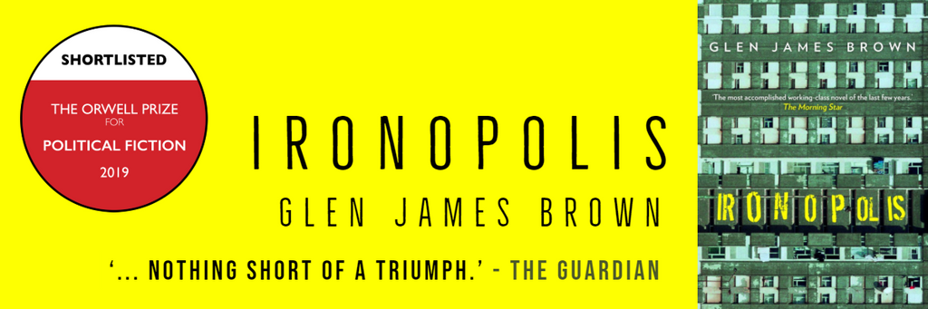 Ironopolis SHORTLISTED for the Orwell Prize for Political Fiction 2019