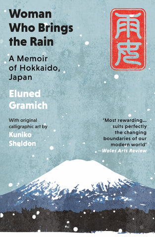 Woman Who Brings the Rain: A Memoir of Hokkaido, Japan