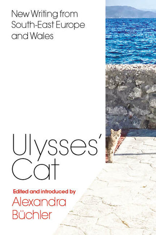 Ulysses's Cat: New Writing from South-East Europe and Wales