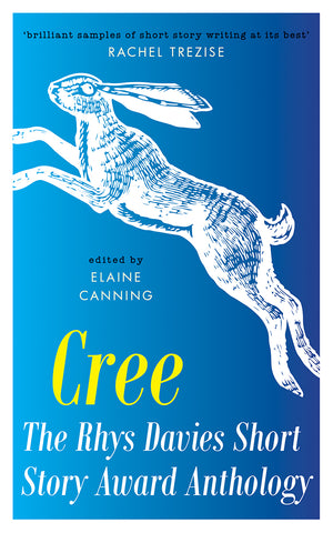 Cree: The Rhys Davies Short Story Award Anthology