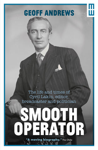 Smooth Operator: the life and times of Cyril Lakin, editor, broadcaster and politician (paperback)