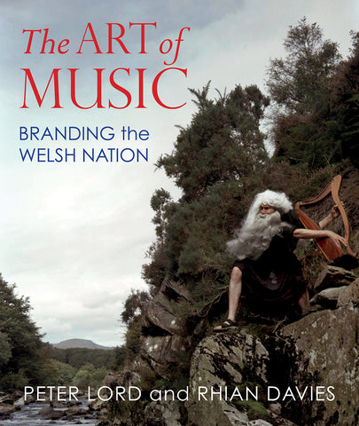 The Art of Music: Branding the Welsh Nation (Hardback)